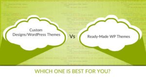 Custom WordPress Design vs Ready-Made WordPress Themes