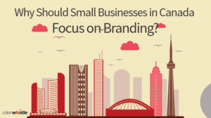 Why Should Small Businesses in Canada Focus on Branding?